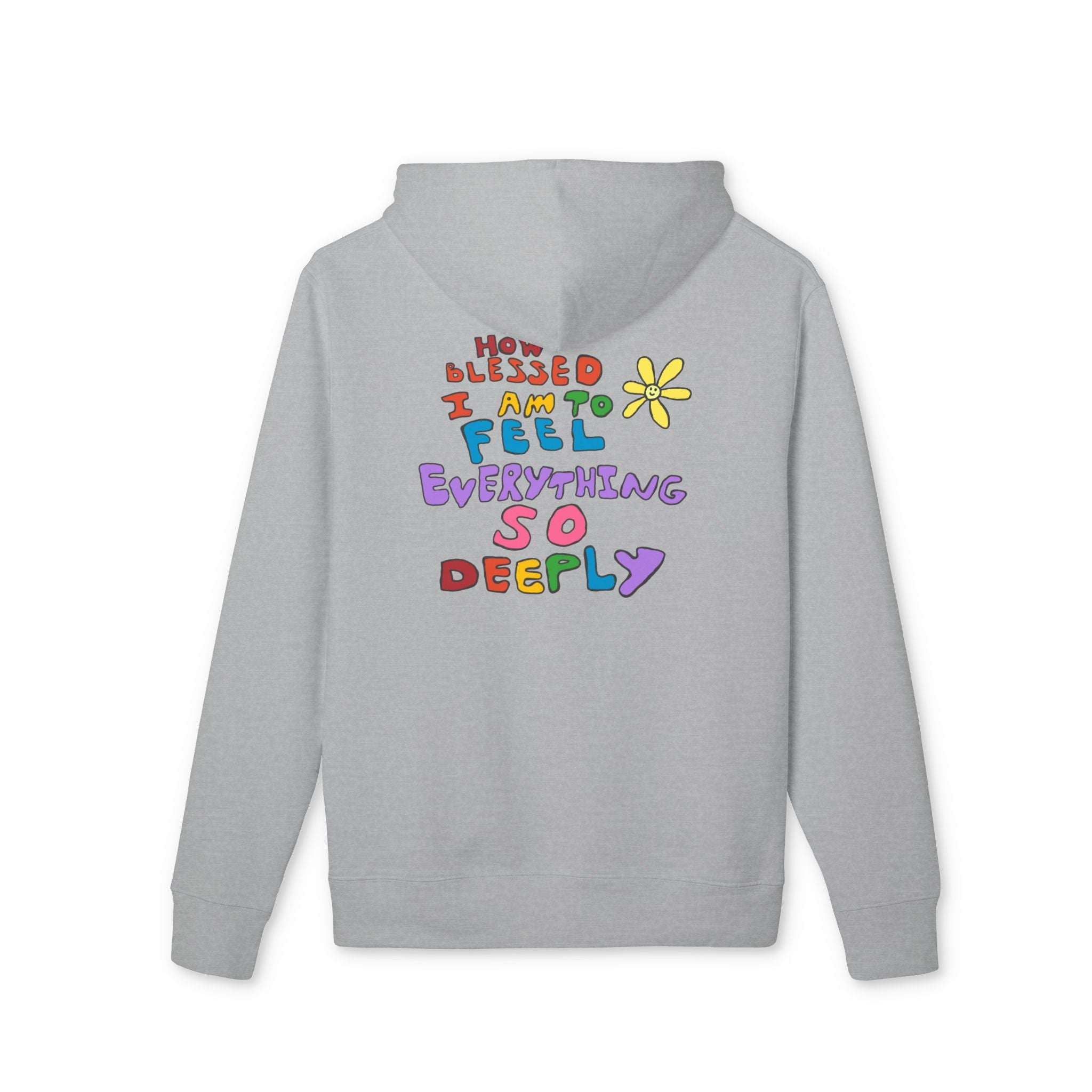 Blessed to Feel So Deeply Hoodie